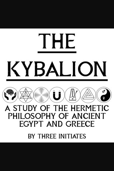The Kybalion - A Study of the Hermetic Philosophy of Ancient Egypt and Greece - cover