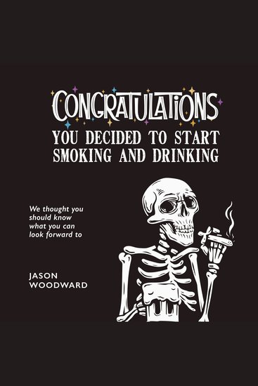 Congratulations You Decided to Start Smoking and Drinking - We thought you should know what you can look forward to - cover