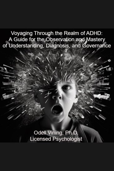 Voyaging Through the Realm of ADHD: A Guide for the Observation and Mastery of Understanding Diagnosis and Governance - cover