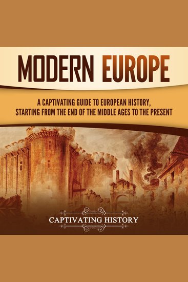 Modern Europe: A Captivating Guide to European History Starting from the End of the Middle Ages to the Present - cover