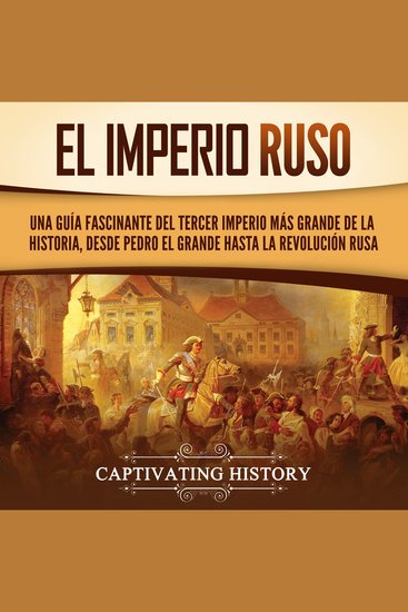 El Imperio ruso: Una guía fascinante del tercer imperio más grande de la historia desde Pedro el Grande hasta la Revolución rusa - cover