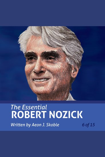Essential Robert Nozick The (Essential Scholars) - cover