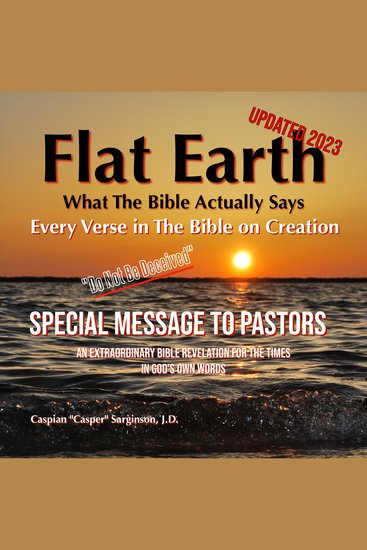 Flat Earth What The Bible Actually Says: Every Verse in The Bible on Creation - cover
