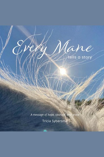 Every Mane Tells a Story - A message of hope courage and grace - cover