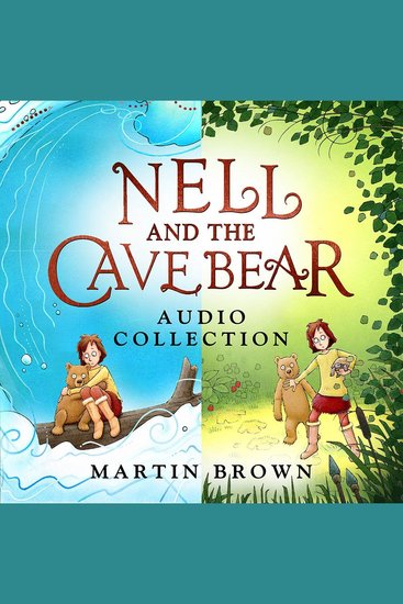 Nell and the Cave Bear Audio Collection - Nell and the Cave Bear The Journey Home - cover