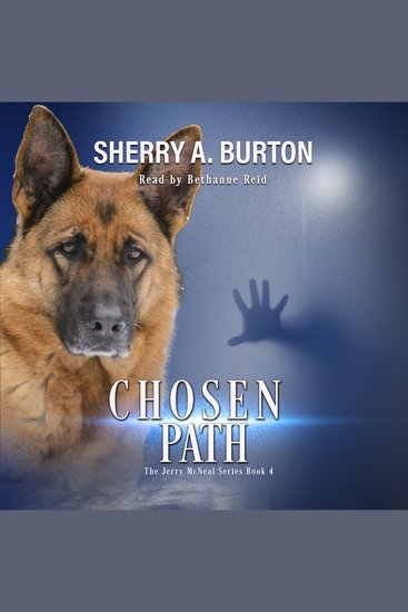 Chosen Path - Join Jerry McNeal And His Ghostly K-9 Partner As They Put Their “Gifts” To Good Use - cover