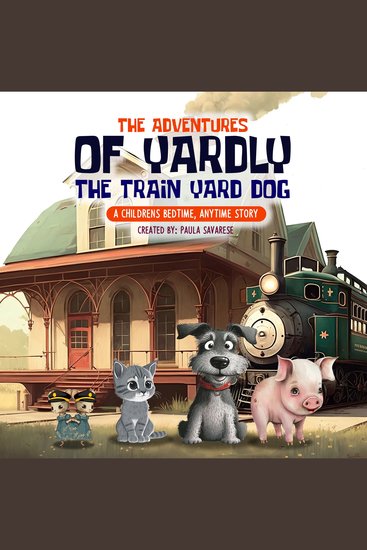 The Adventures of Yardly the Train Yard Dog - A Childrens Bedtime Anytime Story - cover