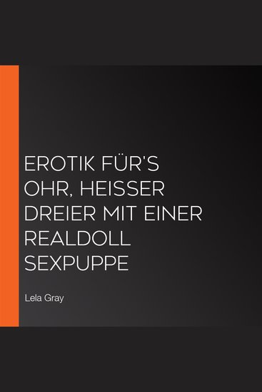 Erotik für's Ohr Heißer Dreier mit einer Realdoll Sexpuppe - cover