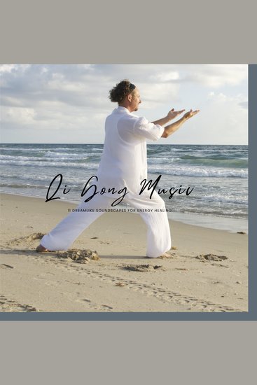 Qi Gong Music - 11 Dreamlike Soundscapes For Energy Healing - cover