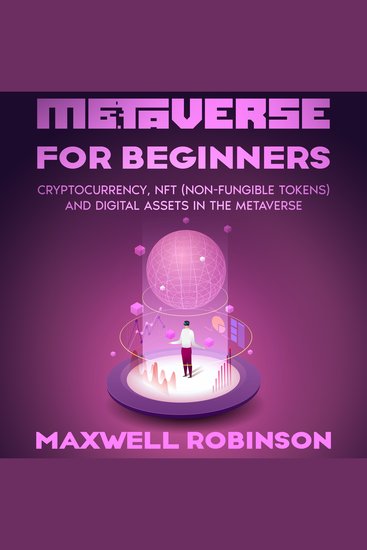 Metaverse for Beginners - Cryptocurrency NFT (Non-Fungible Tokens) and Digital Assets in the Metaverse - cover