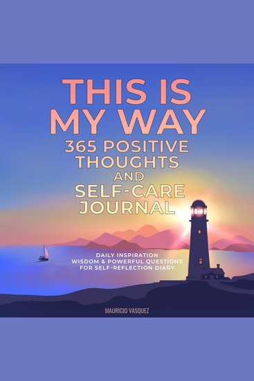 THIS IS MY WAY 365 Positive Thoughts and Self-care Journal - Daily Inspiration Wisdom & Powerful Questions for Self-Reflection Diary - cover