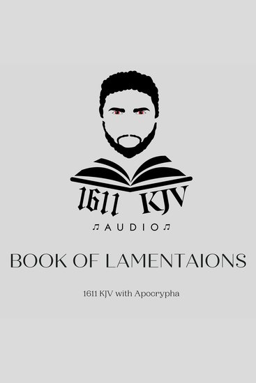 Book Of Lamentations The (read Qunte) - 1611 KJV audio book read by real people from the four corner's of the earth Allow the bible to be read to you anytime of the day with multiple voices to choose from - cover