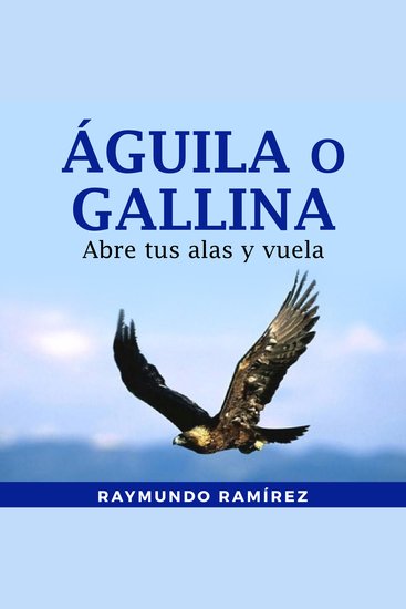 ÁGUILA O GALLINA - Abre tus alas y vuela - cover