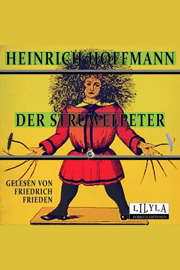 Der Struwwelpeter - Der böse Friederich Das Feuerzeug Die schwarzen Buben Der wilde Jäger Der Daumenlutscher Der Suppenkasper Der Zappelphilipp Hans Guck in die Luft Der fliegende Robert - cover