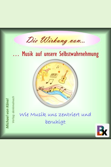 Die Wirkung von Musik auf unsere Selbstwahrnehmung - Wie Musik uns zentriert und beruhigt - cover