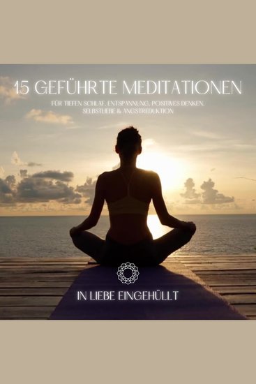 In Liebe eingehüllt: 15 geführte Meditationen für tiefen Schlaf Entspannung positives Denken Selbstliebe & Angstreduktion - cover