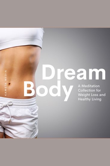 Dream Body: A Meditation Collection for Weight Loss and Healthy Living - cover