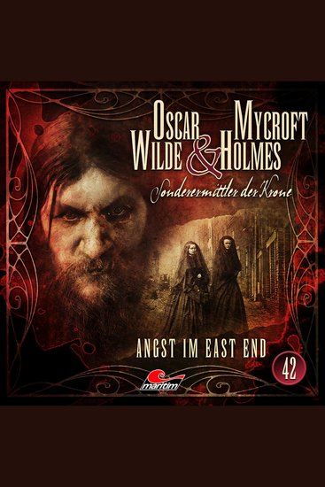 Oscar Wilde & Mycroft Holmes Sonderermittler der Krone Folge 42: Angst im East End - cover