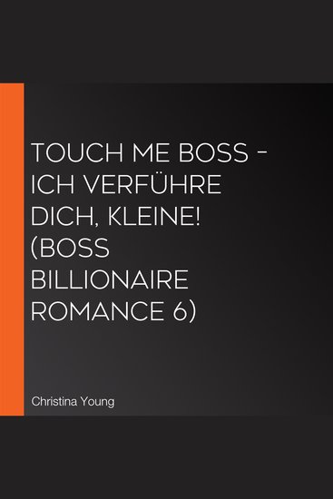 Touch Me BOSS – Ich verführe dich Kleine! (Boss Billionaire Romance 6) - cover