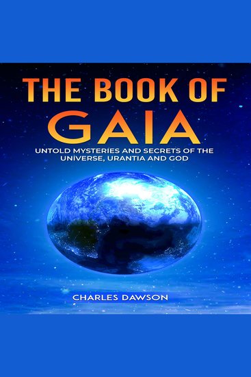The Book of Gaia - Untold Mysteries and Secrets of the Universe Urantia and God - cover