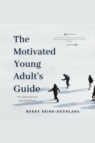 The Motivated Young Adult’s Guide to Career Success and Adulthood - Proven Tips for Becoming a Mature Adult Starting a Rewarding Career and Finding Life Balance - cover