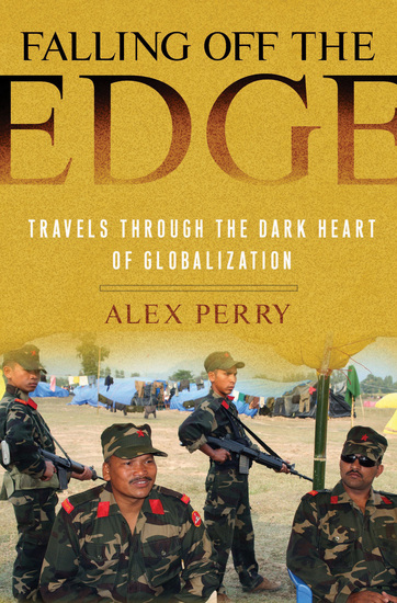 Falling off the Edge - Travels Through the Dark Heart of Globalization - cover
