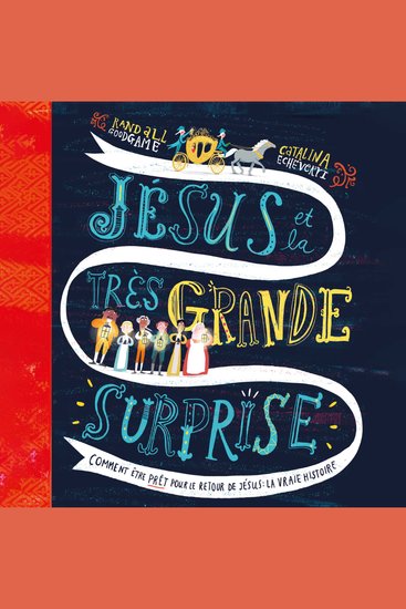 Jésus et la très grande surprise - Comment être prêt pour le retour de Jésus : la vraie histoire - cover