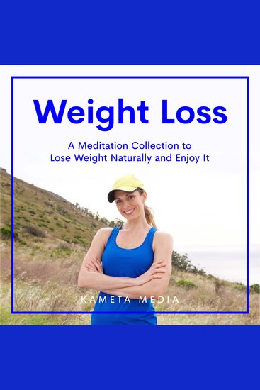 Weight Loss: A Meditation Collection to Lose Weight Naturally and Enjoy It - cover