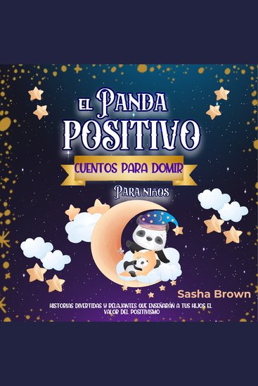 El Panda Positivo Cuentos para dormir para niños - Historias divertidas y relajantes que enseñarán a tus hijos el valor del positivismo - cover