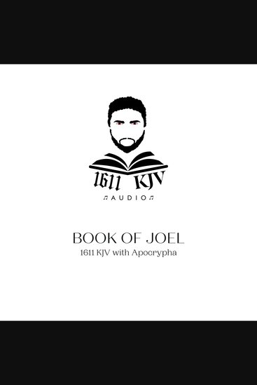 Book Of Joel - 1611 KJV audio book read by real people from the four corner's of the earth Allow the bible to be read to you anytime of the day with multiple voices to choose from - cover
