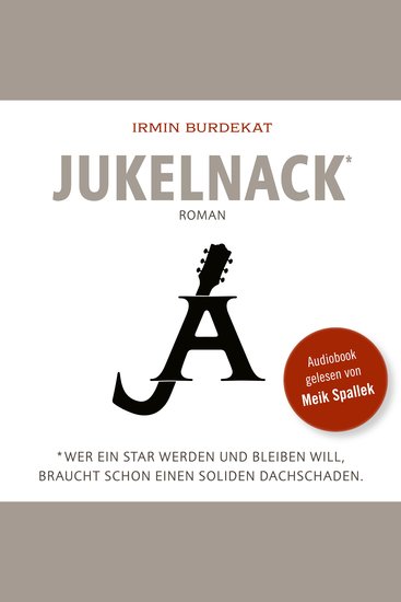 Jukelnack - * Wer ein Star werden und bleiben will braucht schon einen soliden Dachschaden - cover