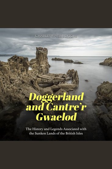 Doggerland and Cantre’r Gwaelod: The History and Legends Associated with the Sunken Lands of the British Isles - cover