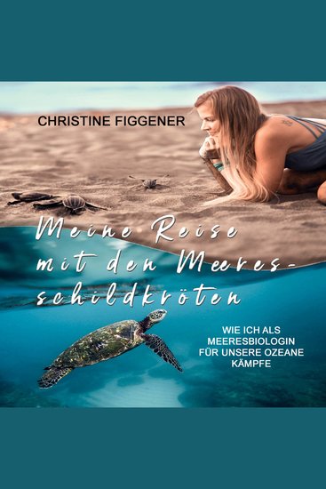 Meine Reise mit den Meeresschildkröten - Wie ich als Meeresbiologin für unsere Ozeane kämpfe - cover