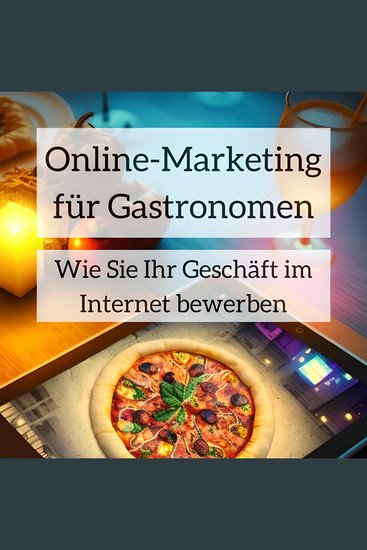 Online-Marketing für Gastronomen - Wie Sie Ihr Geschäft im Internet bewerben - cover