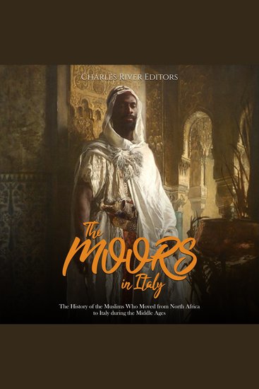 Moors in Italy The: The History of the Muslims Who Moved from North Africa to Italy during the Middle Ages - cover