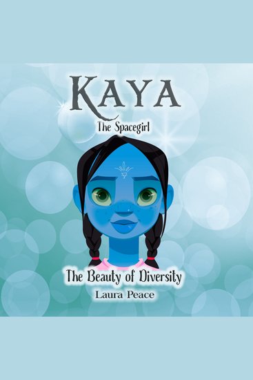 Kaya the Spacegirl the Beauty of Diversity - Children's Book to Reflect on Diversity the Power of Love and Friendship and to Inspire Self Confidence - cover