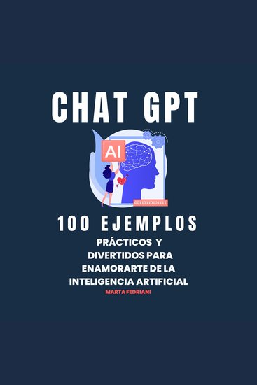 GPT: 100 Ejemplos prácticos y divertidos para enamorarte de la Inteligencia Artificial - cover