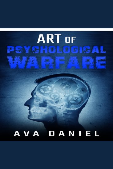 Art of Psychological Warfare - Learn Dark Techniques to Mislead Intimidate Demoralize and Influence the Thinking or Behavior of Your Enemies and How to Protect Yourself from Manipulation (2022) - cover