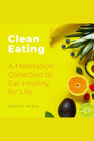 Clean Eating: A Meditation Collection to Eat Healthy for Life - cover