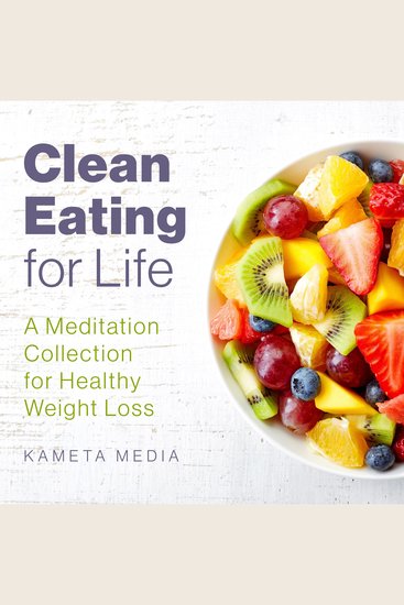 Clean Eating for Life: A Meditation Collection for Healthy Weight Loss - cover