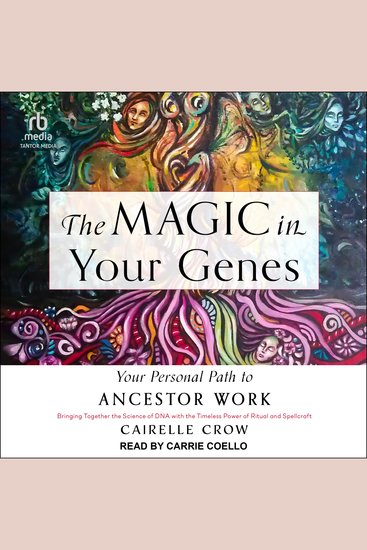 The Magic in Your Genes - Your Personal Path to Ancestor Work (Bringing Together the Science of DNA with the Timeless Power of Ritual and Spellcraft) - cover