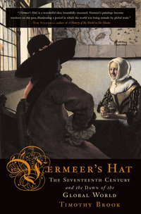 Vermeer's Hat - The Seventeenth Century and the Dawn of the Global World