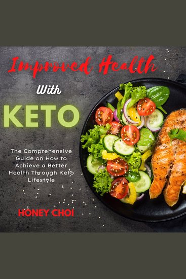 Improved Health with Keto - The Comprehensive Guide on How to Achieve a Better Health Through Keto Lifestyle - cover