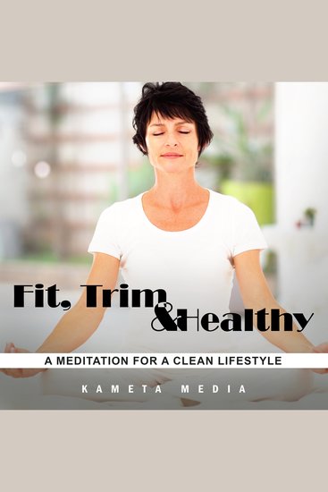 Fit Trim and Healthy: A Meditation for a Clean Lifestyle - cover