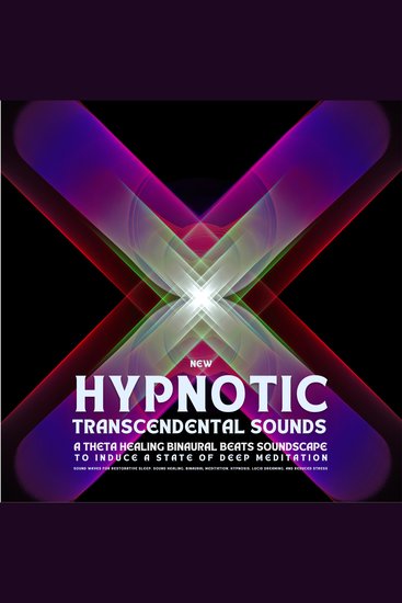 New Hypnotic Transcendental Sounds - A Theta Healing Binaural Beats Soundscape To Induce A State Of Deep Meditation - Sound Waves For Binaural Meditation Hypnosis Lucid Dreaming And Reduced Stress - cover