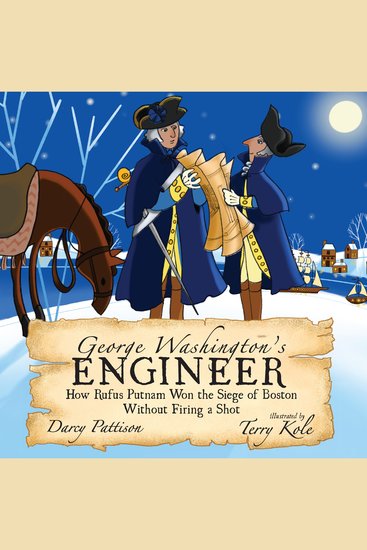 George Washington's Engineer - How Rufus Putnam Won the Siege of Boston without Firing a Shot - cover