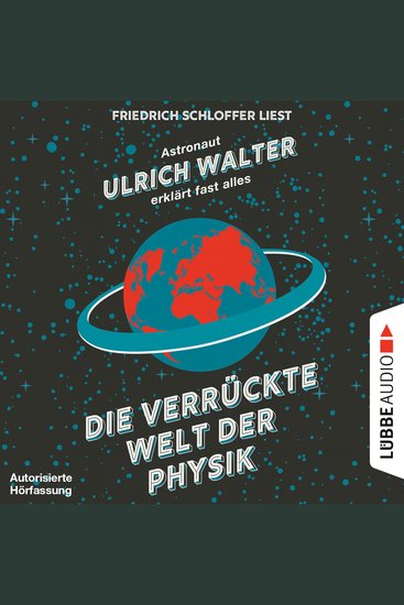 Die verrückte Welt der Physik - Astronaut Ulrich Walter erklärt fast alles (Gekürzt) - cover