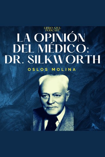 La opinión del médico : Dr William Duncan Silkworth - Podcast de Alcohólicos Anónimos - cover