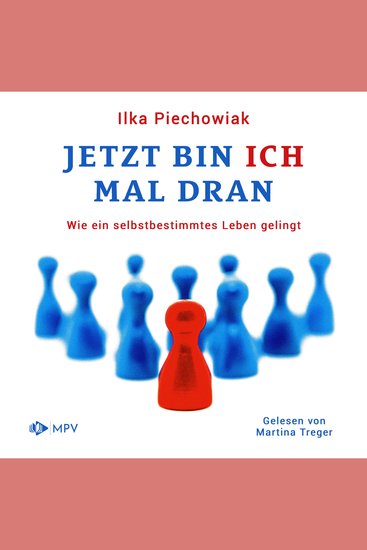 Jetzt bin ich mal dran: Wie ein selbstbestimmtes Leben gelingt (ungekürzt) - cover