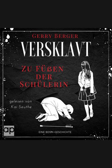 Versklavt - Zu Füßen der Schülerin - Eine BDSM-Geschichte - cover
